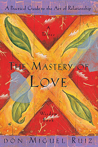 Don Miguel Ruiz The Mastery of Love