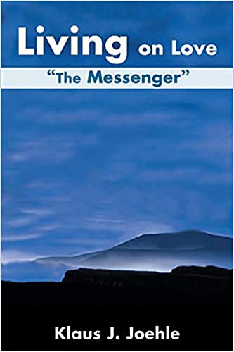 Klaus J. Joehle Living on Love: The Messenger