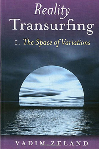 Vadim Zeland Reality Transurfing: The Space of Variations